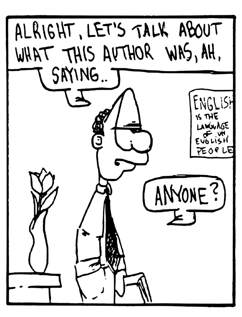 ENGLISH TEACHER: Alright, let's talk about what the author was saying... Anyone?
