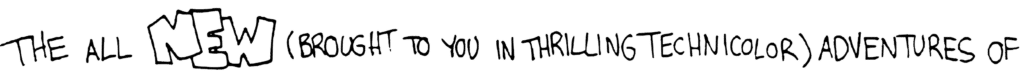 The All NEW (Brought to You in Thrilling Technicolor) Adventures of