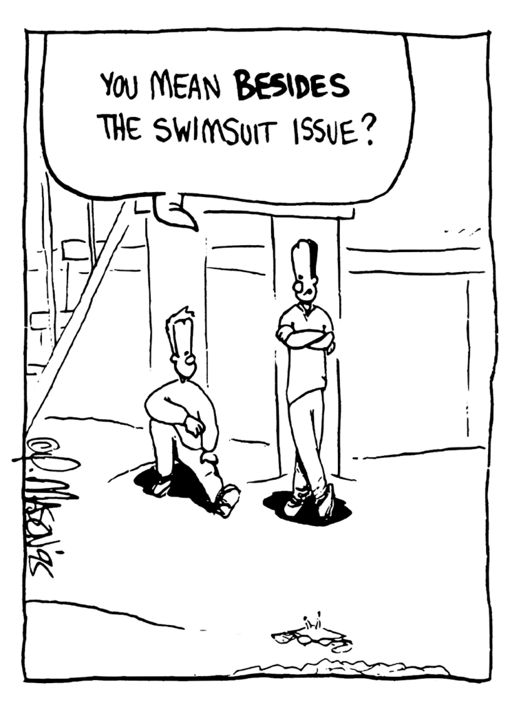 JAVON: You mean BESIDES the swimsuit issue?