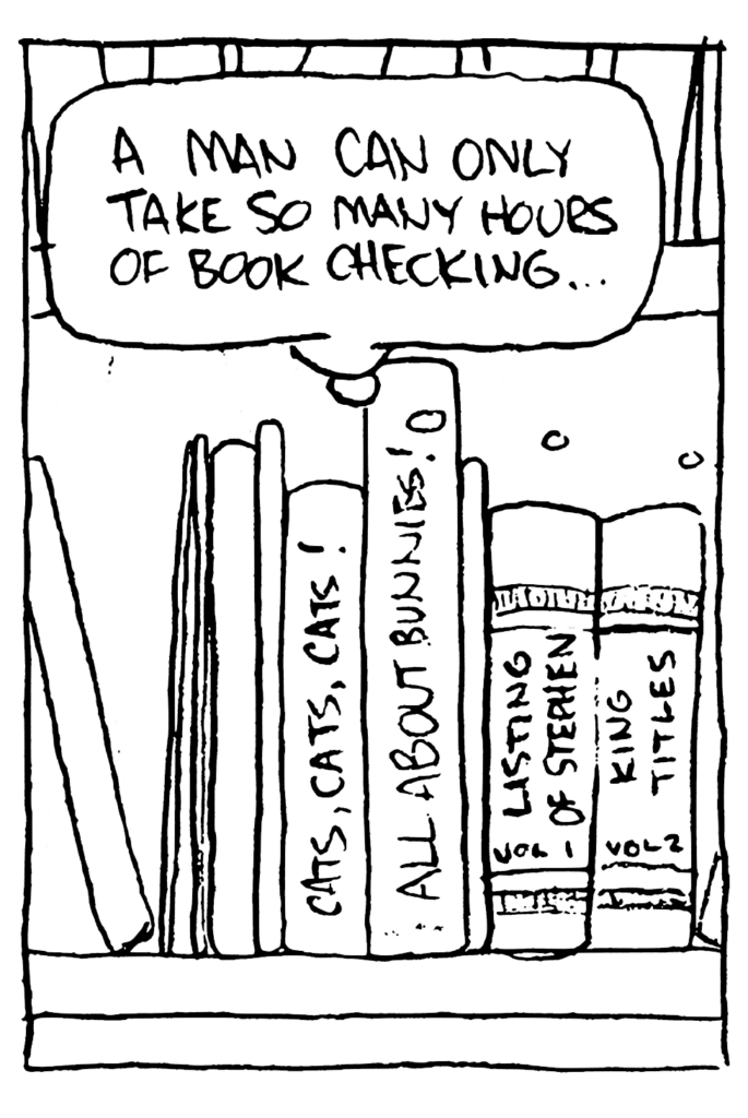 JOHNNY: A man can take only so many hours of book checking...