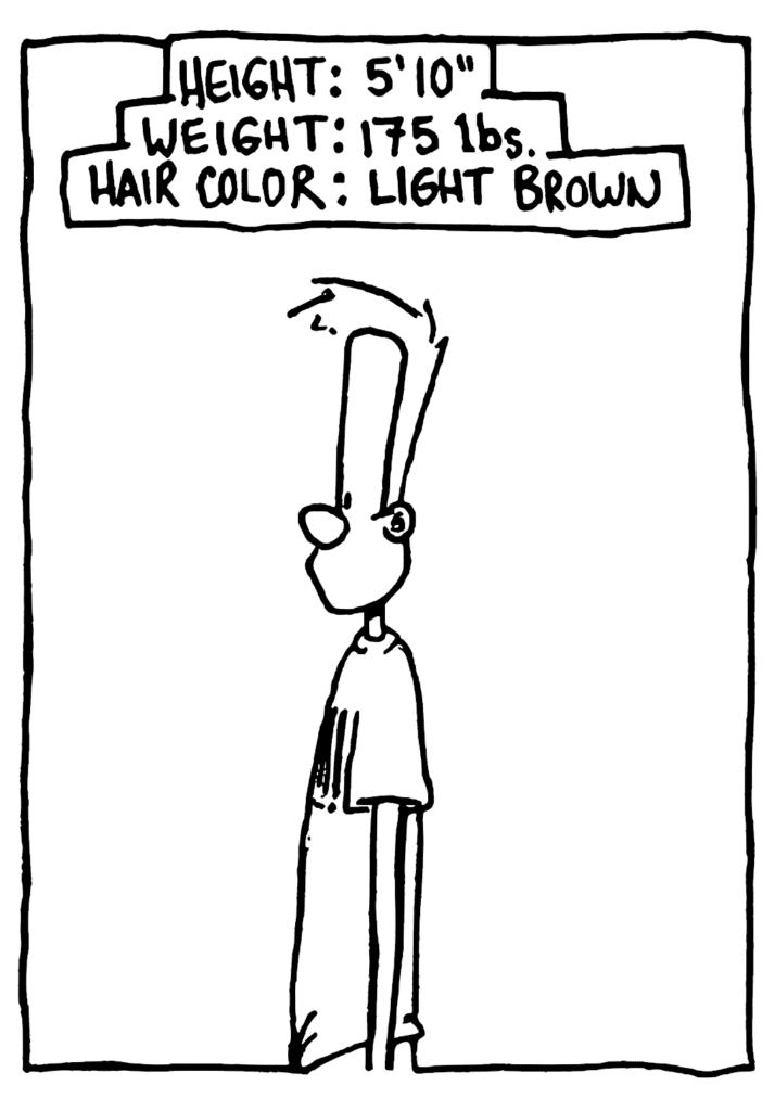 NARRATOR: Height: 5'10". Weight: 175 lbs. Hair color: light brown.
