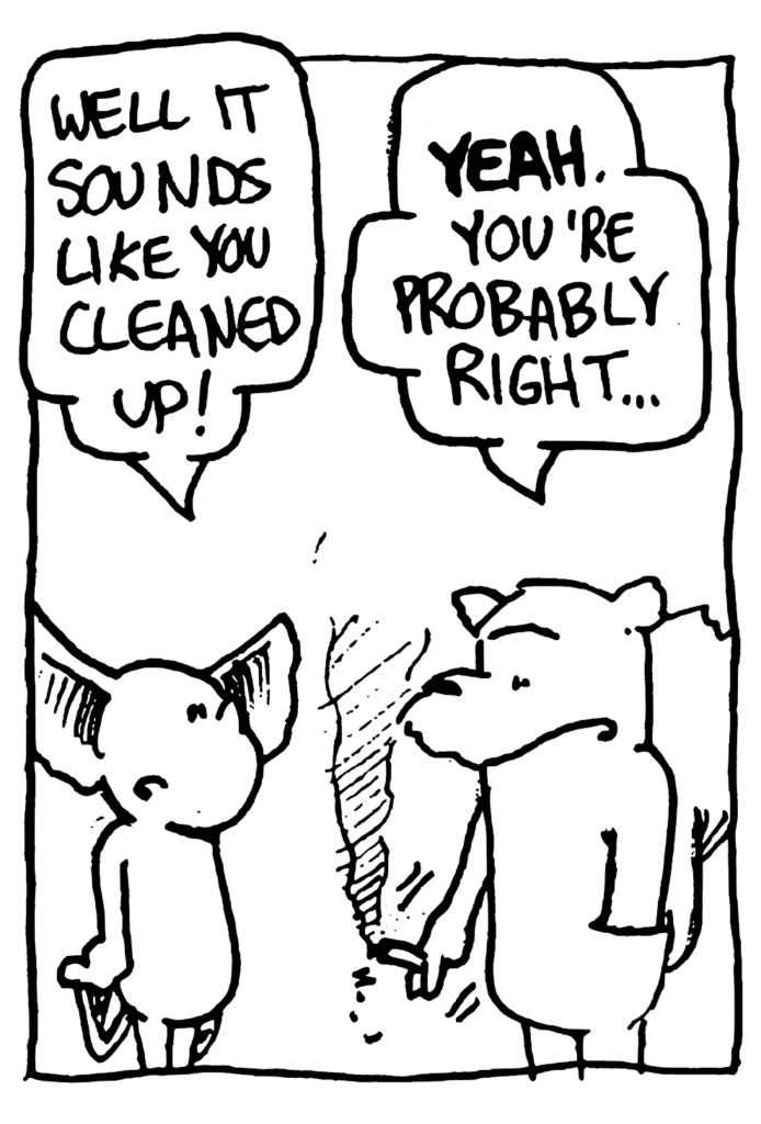 MO: Well, it sounds like you cleaned up.
NICK: YEAH. You're probably right....