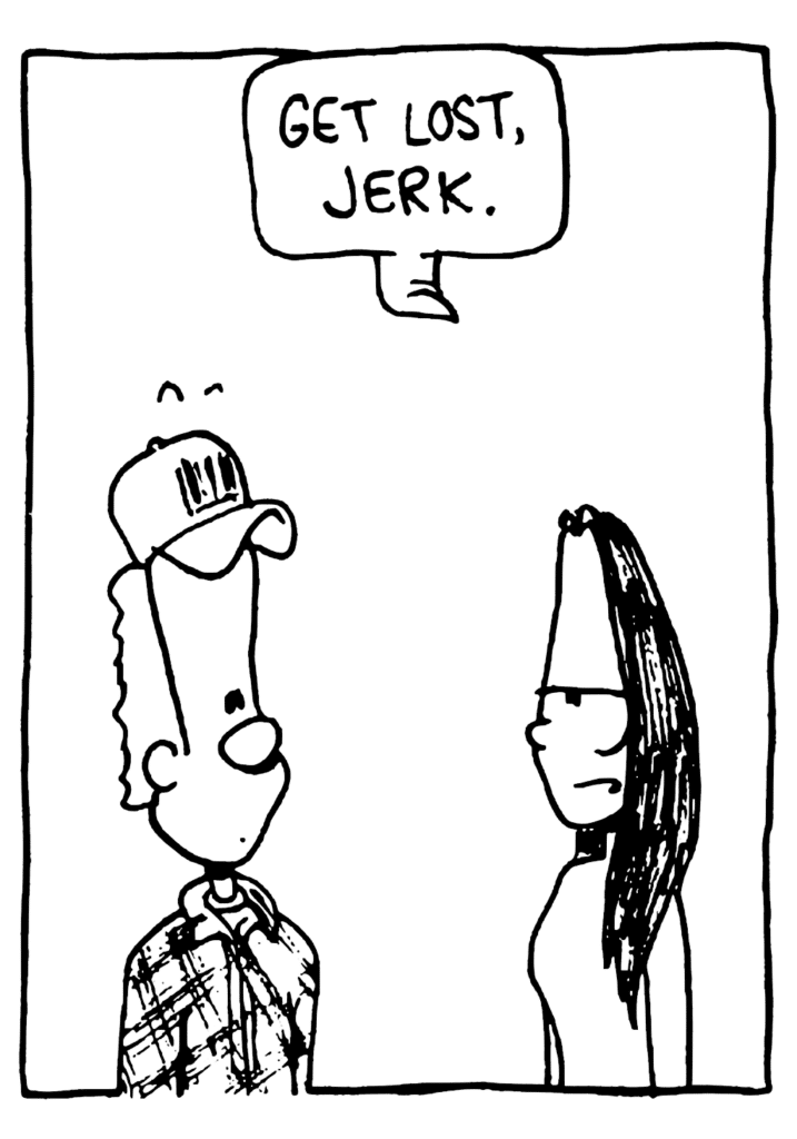 INTELLIGENT WOMAN: Get lost, jerk.
