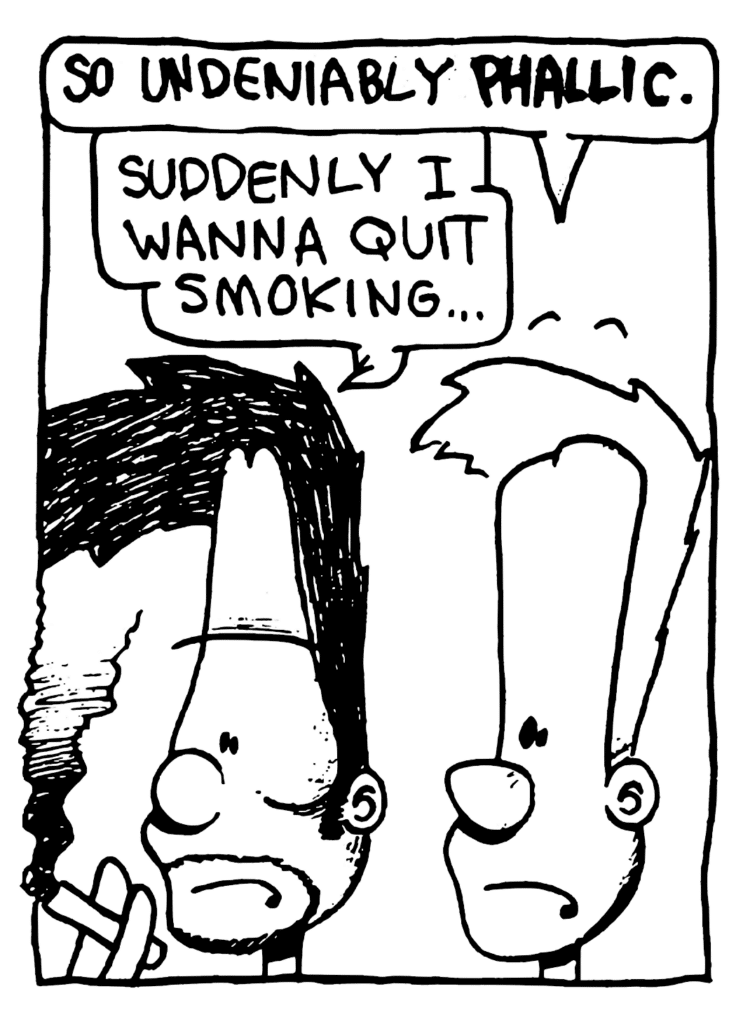 JOHNNY: So undeniably PHALLIC.
BEN: Suddenly I wanna quit smoking...