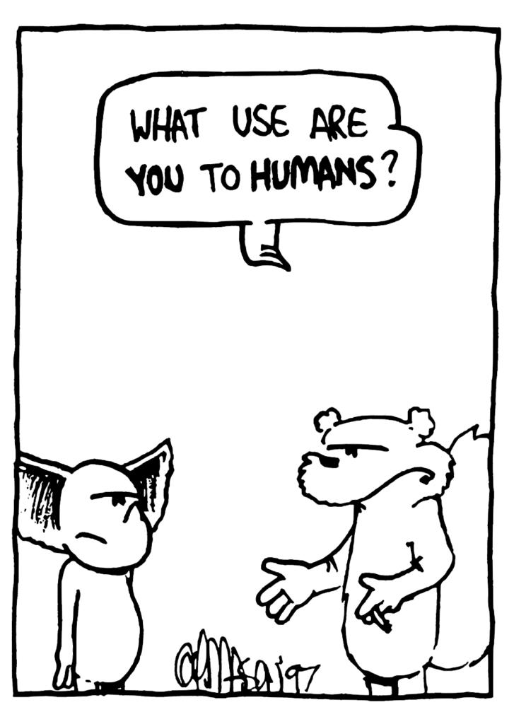 NICK: What use are YOU to HUMANS?