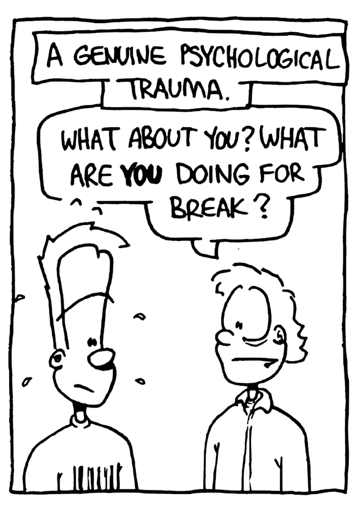 NARRATOR: A genuine psychological trauma.
RICH DUDE: What about you? What are YOU doing for break?