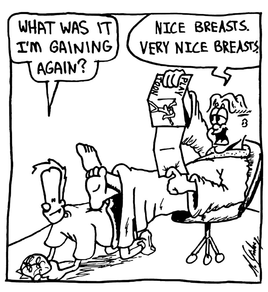 JOHNNY: What was it I'm gaining again?
MITCH: Nice breasts. Very nice breasts.