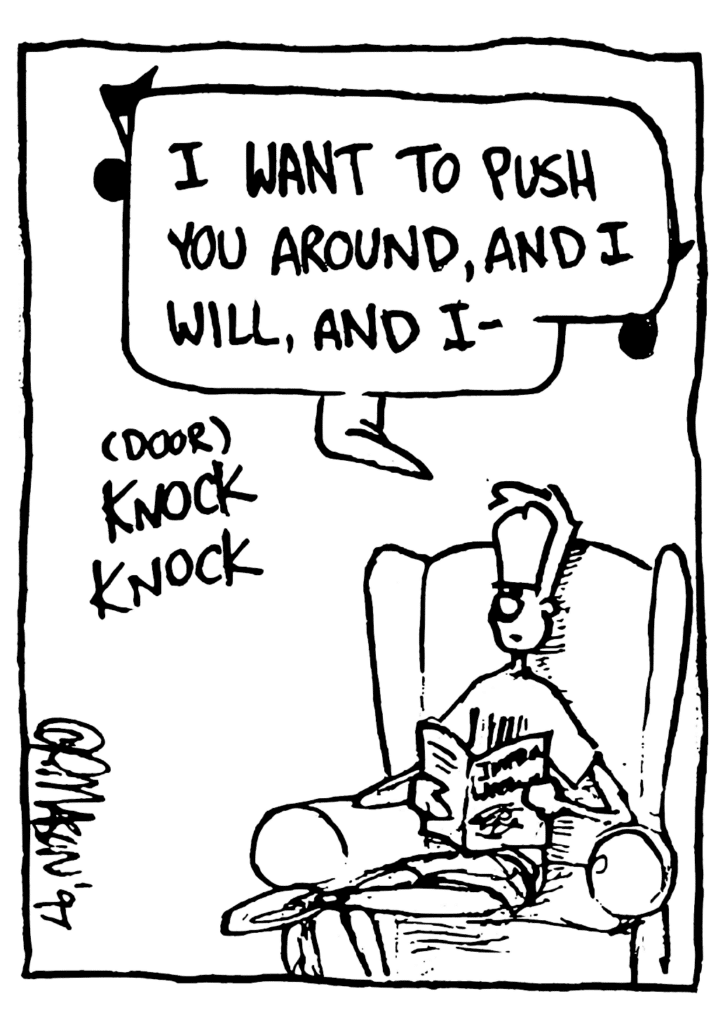JOHNNY: I want to push you around, and I will, and I-
SOUND: (door) knock knock