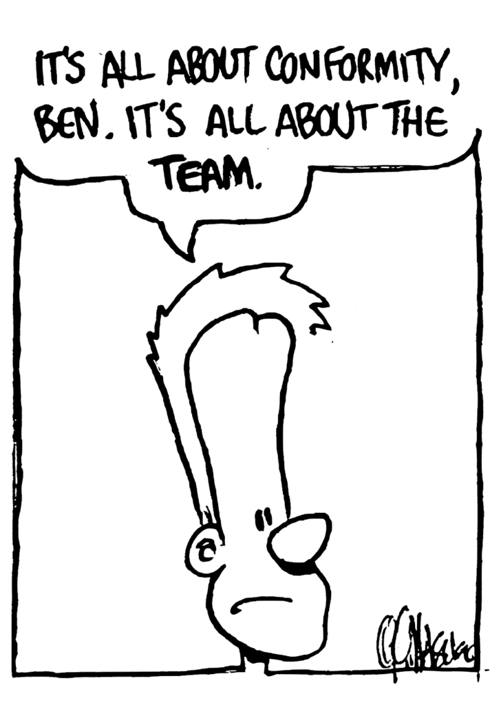 JOHNNY: It's all about conformity, Ben. It's all about the TEAM.