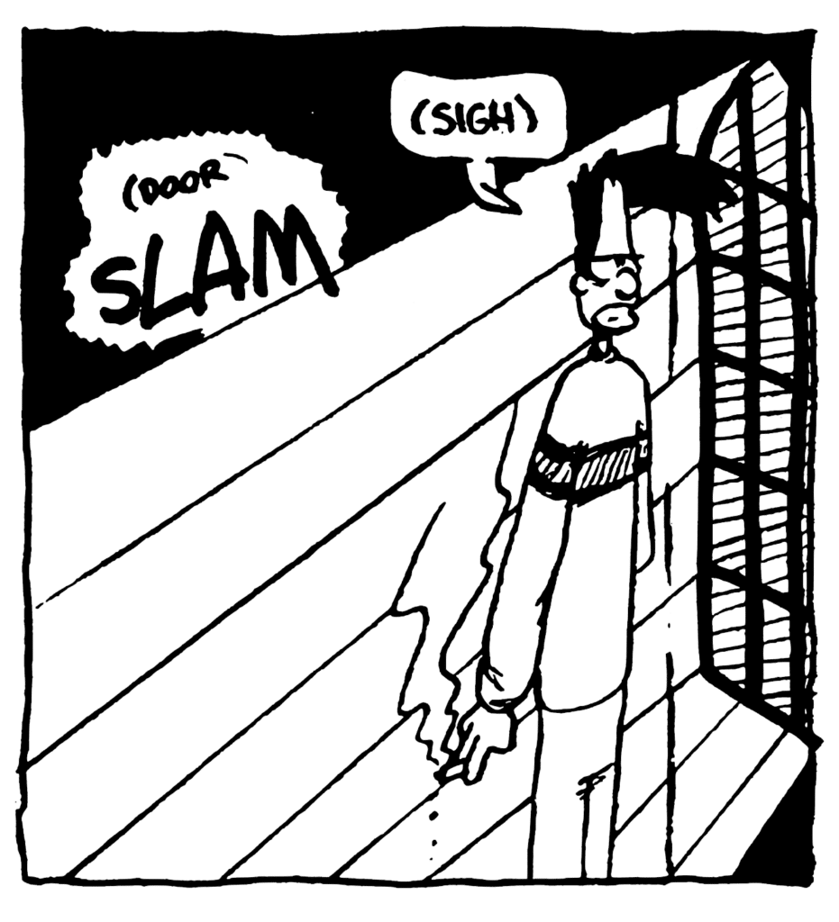 BEN: (sigh)
SOUND: (door) SLAM