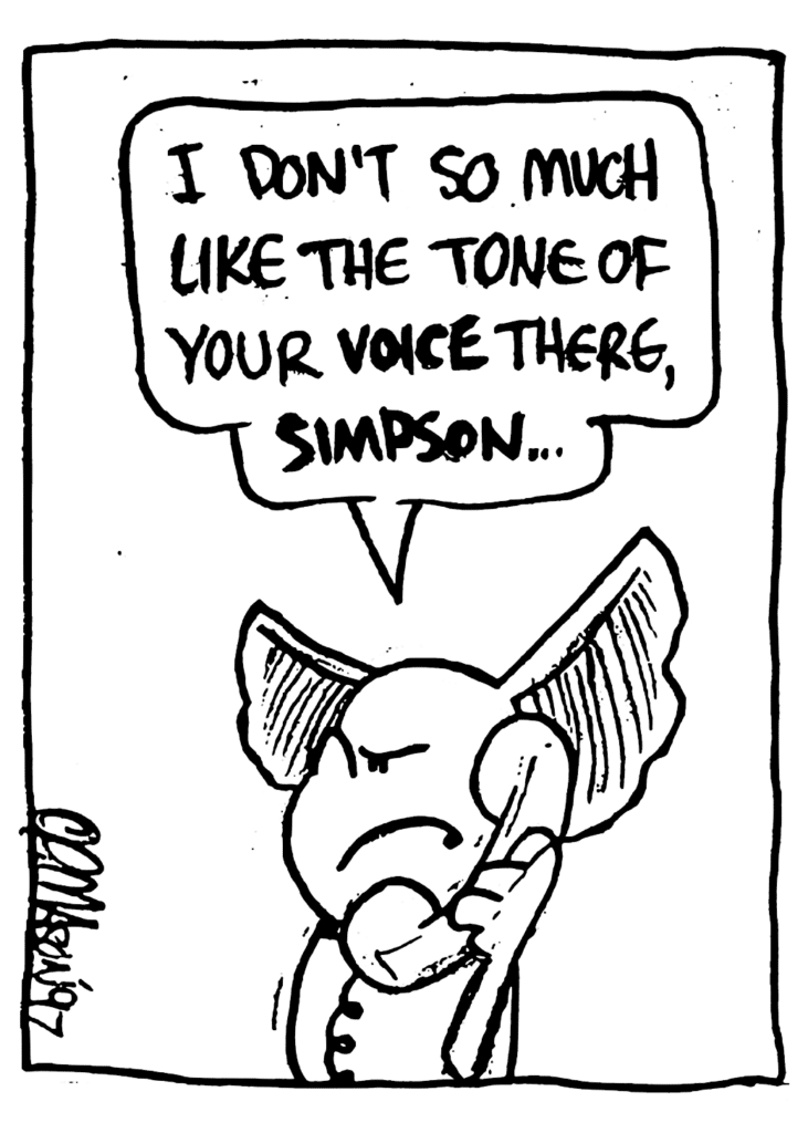 MO: I don't so much like the tone of your VOICE there, SIMPSON...