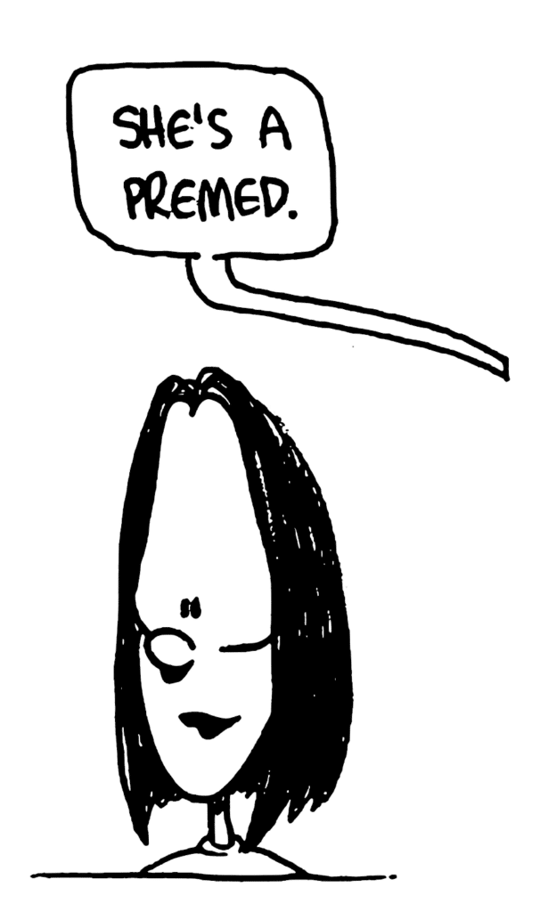 BEN: She's a premed.