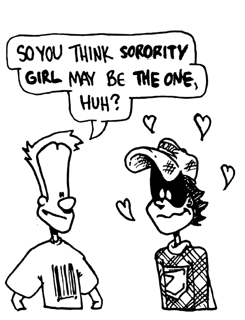 JOHNNY: So you think SORORITY GIRL may be THE ONE, huh?
