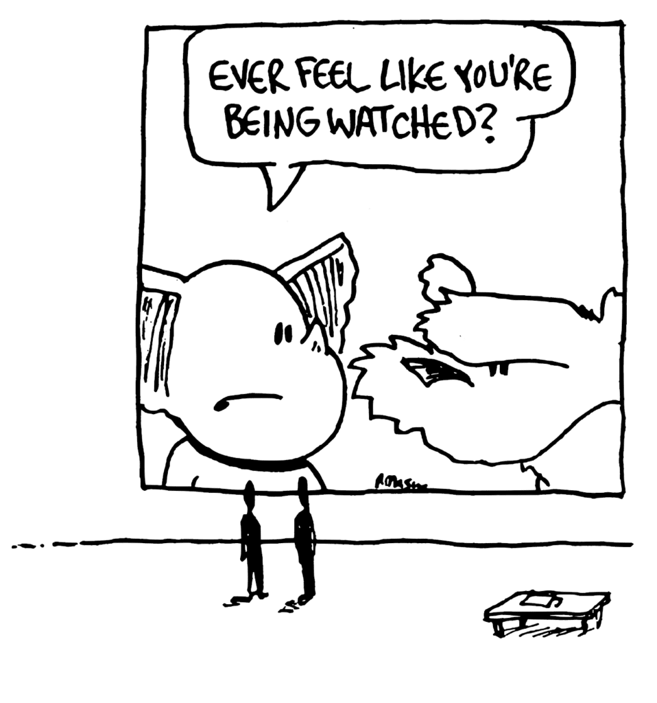MO: Ever feel like you're being watched?