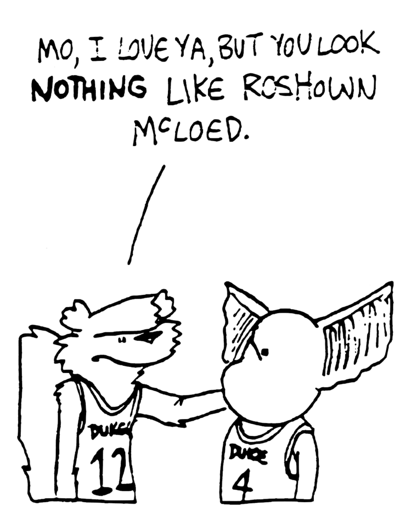 NICK: Mo, I love ya, but you look NOTHING like Roshown McLoed.