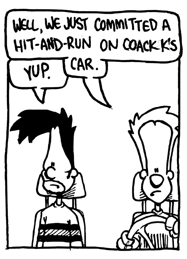 BEN: Well, we just committed a hit-and-run on Coach K's car.
JOHNNY: Yup.