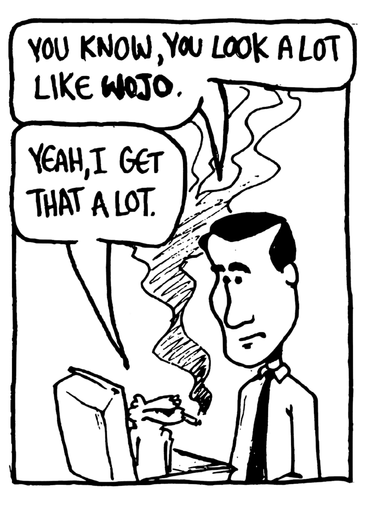 KRZYZEWSKI: You know, you look a lot like WOJO.
NICK: Yeah, I get that a lot.
