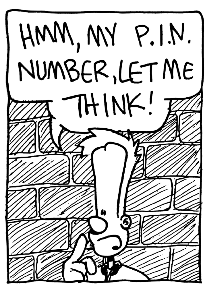 JOHNNY: HMM, MY PIN NUMBER, LET ME THINK!