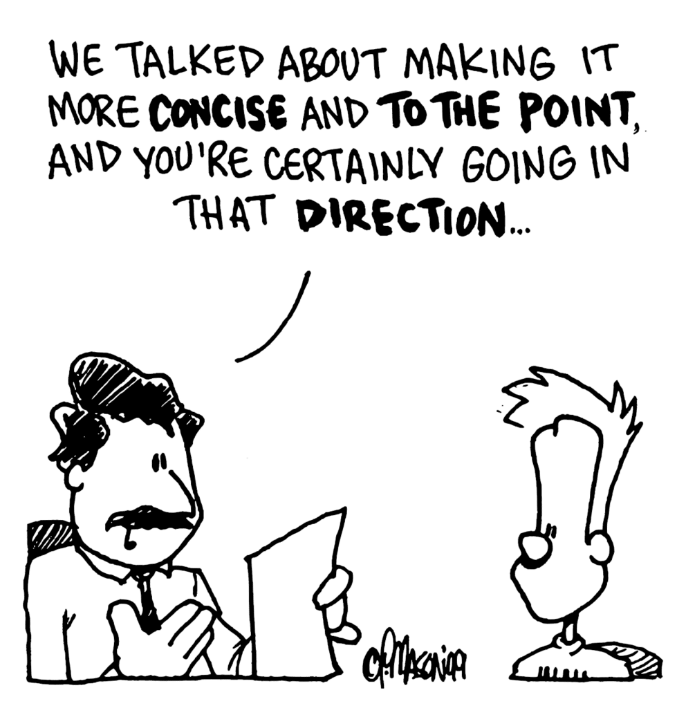 ADVISER: We talked about making it more CONCISE and TO THE POINT. And you're certainly going in that DIRECTION...