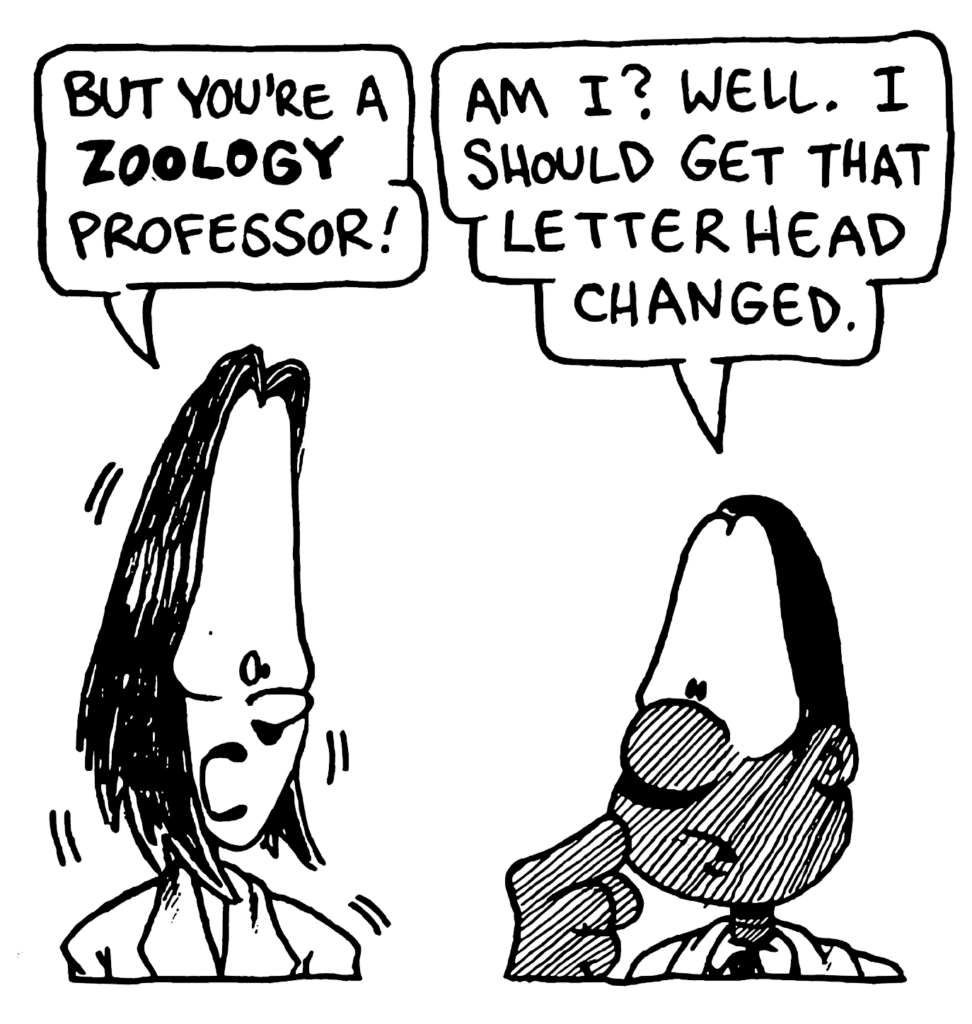 JEN: But you're a ZOOLOGY professor!
ROBSON: Am I? Well. I should get that letterhead changed.