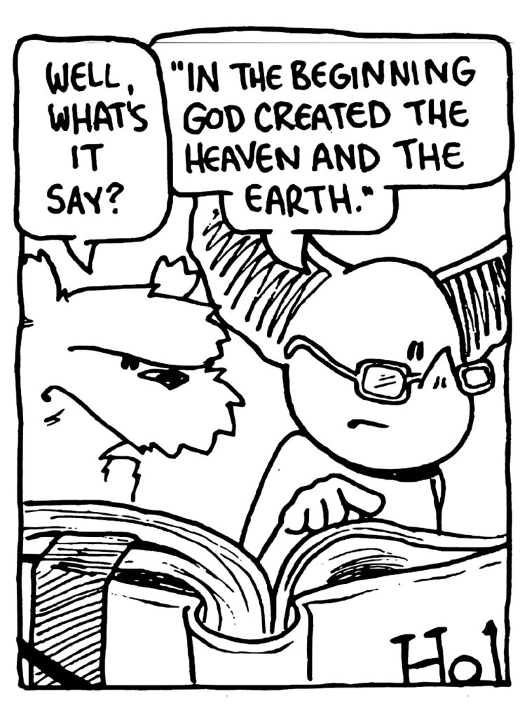 NICK: Well, what's it say?
MO: "In the beginning God created the heaven and the Earth."