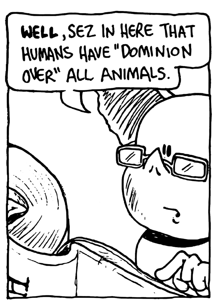 MO: WELL, sez in here that humans have "dominion over" all animals.