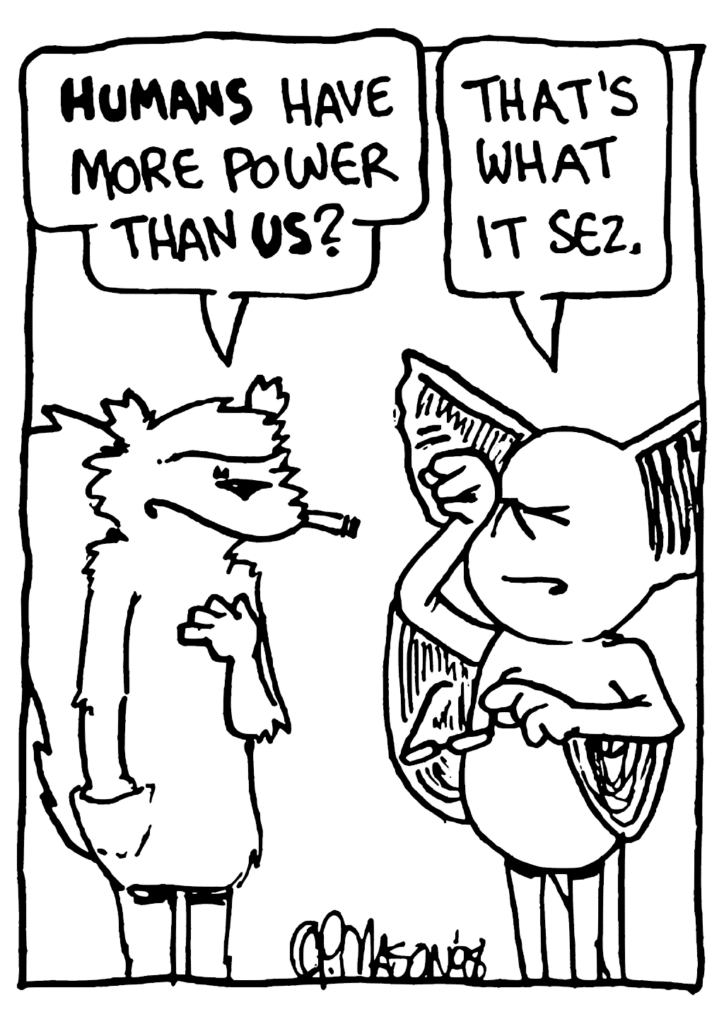 NICK: HUMANS have more power than US?
MO: That's what it sez.