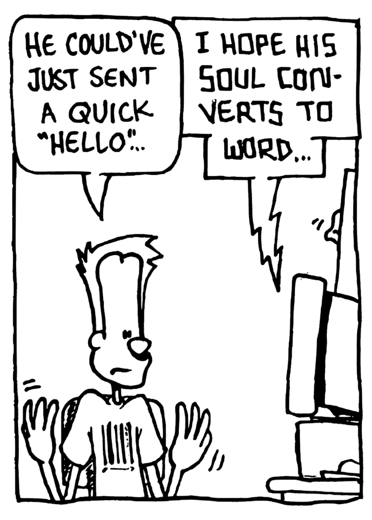 JOHNNY: He could've just sent a quick "hello"...
STU: I hope his soul converts to Word...