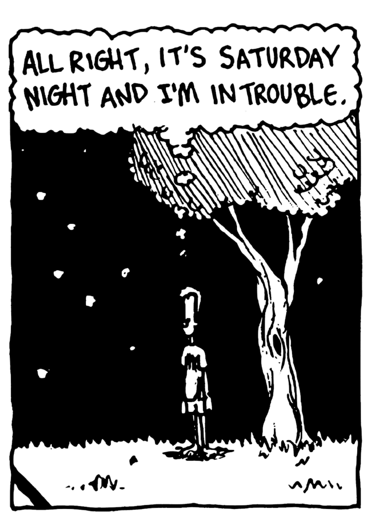 JOHNNY: All right, it's Saturday night and I'm in trouble.