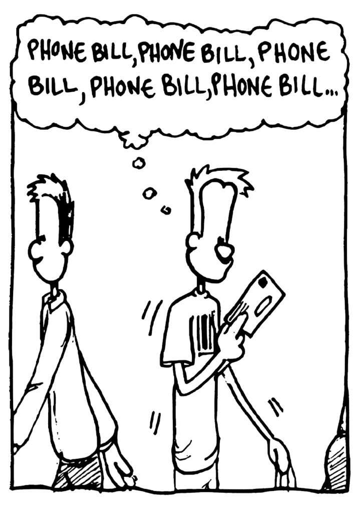 JOHNNY: Phone bill, phone bill, phone bill, phone bill, phone bill...