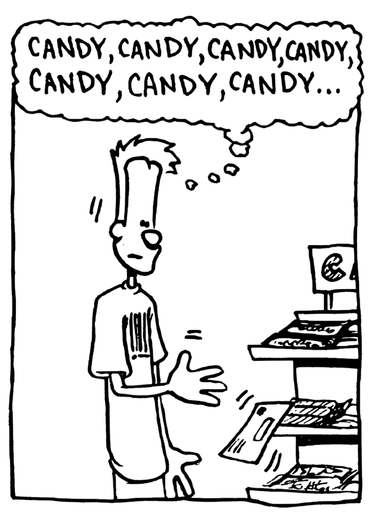 JOHNNY: Candy, candy, candy, candy, candy, candy, candy...