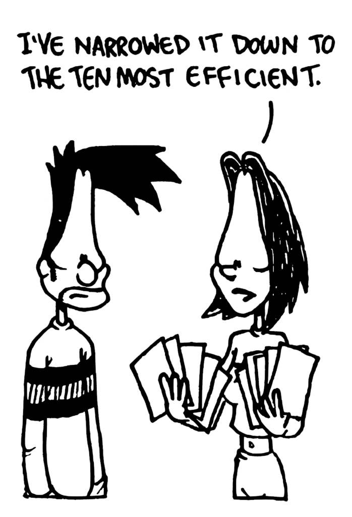 JEN: I've narrowed it down to the ten most efficient.