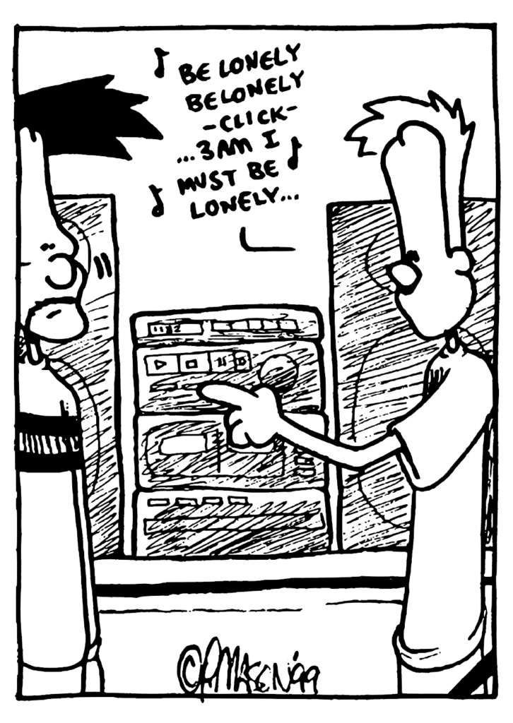 STEREO: be lonely be lonely -click- ... 3 AM I must be lonely...