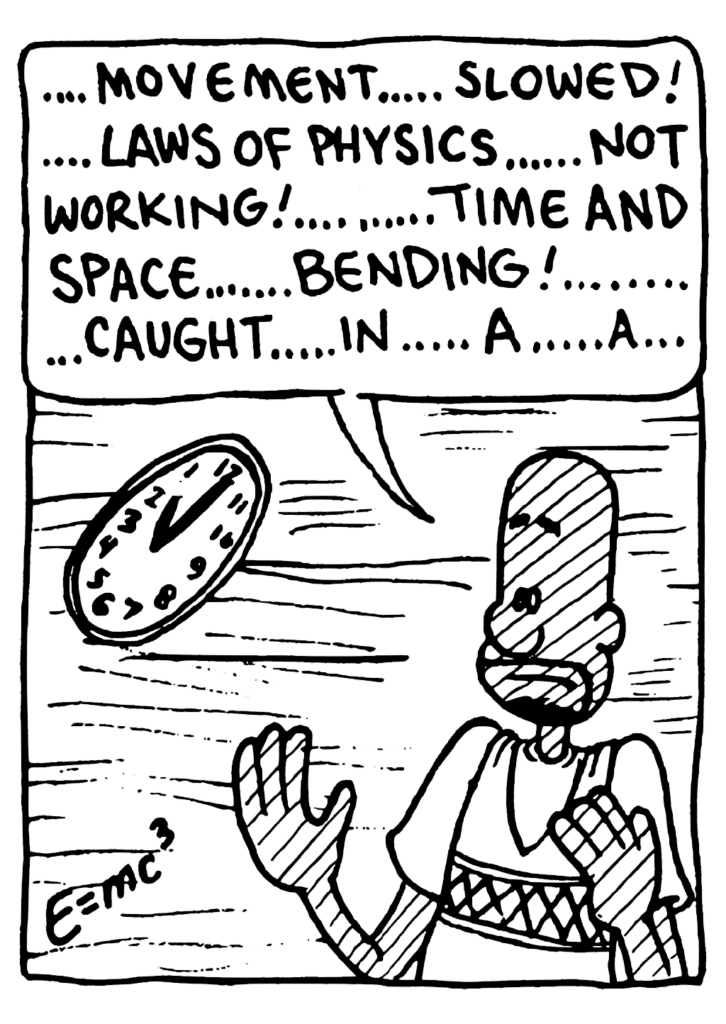 JAY: .... Movement .... slowed! .... Laws of physics .... not working! .... .... Time and space .... bending! .... Caught .... in .... a .... a