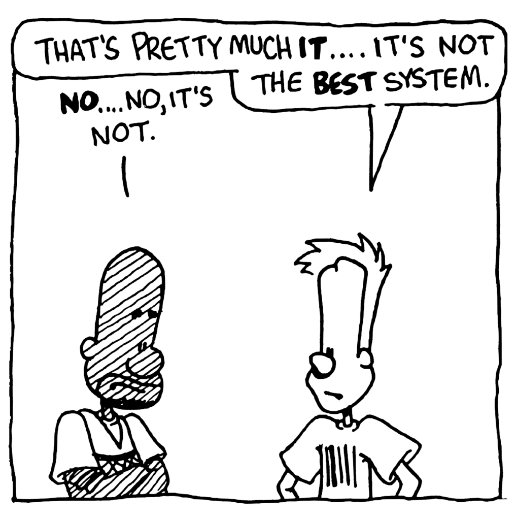 JOHNNY: That's pretty much IT... it's not the BEST system.
JAY: NO... No, it's not.